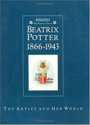 Beatrix Potter: The Artist and Her World 1866-1943 by Judy Taylor, Anne Stevenson Hobbs, Joyce Irene Whalley, Elizabeth M. Battrick