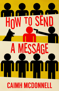 How To Send A Message by Caimh McDonnell