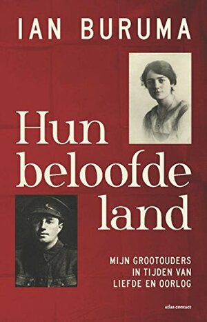 Hun beloofde land. Mijn grootouders in tijden van liefde en oorlog by Ian Buruma