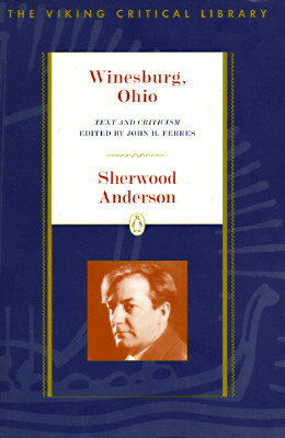 Winesburg, Ohio: Text and Criticism by Sherwood Anderson