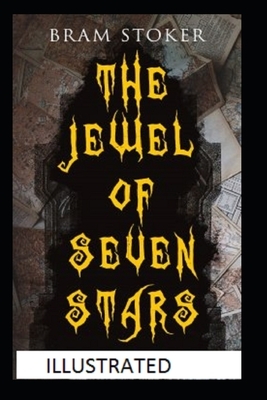 The Jewel of Seven Stars Illustrated by Bram Stoker