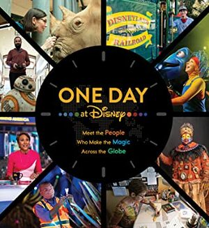 One Day at Disney: Meet the People Who Make the Magic Across the Globe by Bob Iger, Bruce Steele