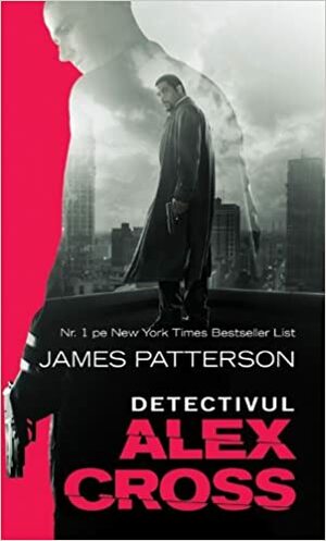 Detectivul Alex Cross by James Patterson