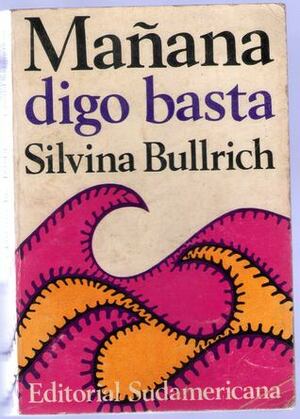Mañana digo basta by Silvina Bullrich