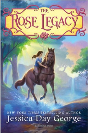 The Rose Legacy by Jessica Day George