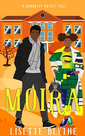 Moira: A Sorority Reject Tale by Lisette Blythe