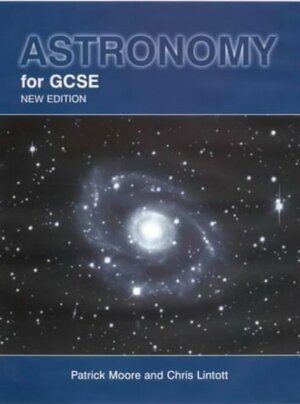 Astronomy for GCSE by Patrick Moore, Chris Lintott