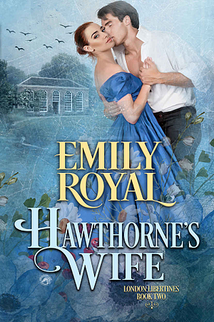 Hawthorne's Wife by Emily Royal