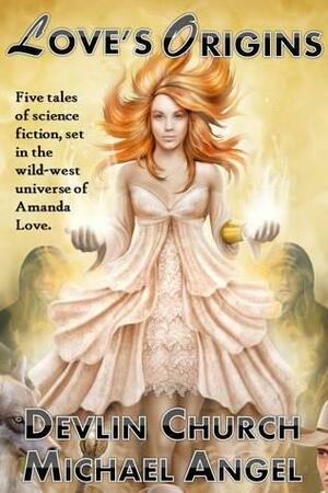 Love's Origins - A Five-Story Collection by Devlin Church, Michael Angel