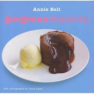 Gorgeous Desserts by Annie Bell