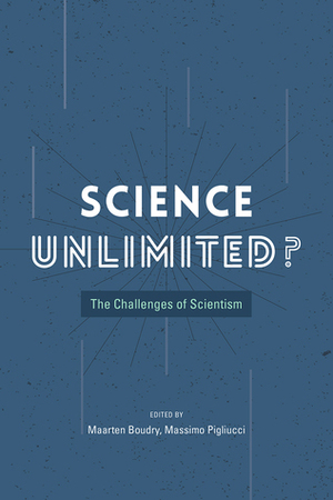 Science Unlimited?: The Challenges of Scientism by Massimo Pigliucci, Maarten Boudry