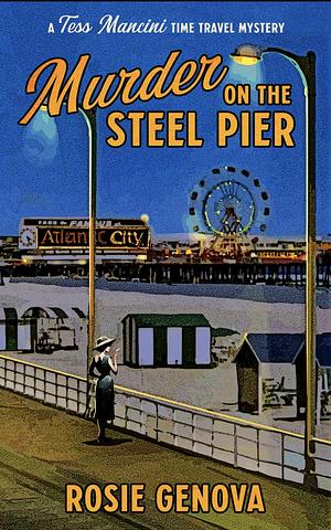 Murder on the Steel Pier by Rosie Genova