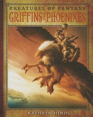 Griffins and Phoenixes by Kathryn Hinds