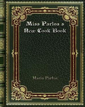 Miss Parloa's New Cook Book by Maria Parloa