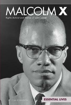 Malcolm X: Rights Activist and Nation of Islam Leader: Rights Activist and Nation of Islam Leader by Tom Robinson