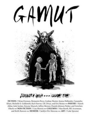 Gamut Magazine: Issue One by Benjamin Percy, Brian Evenson, Judy Jordan, Gretchen Oberle, Eric Reitan, Richard Thomas, S.B. Divya, Dino Parenti, Whittney Jones, Hillary Raque Dodge, Casey Frechette, Jessica Hollander, Mercedes M. Yardley, Michelle E. Goldsmith, Lindsay Hunter, Pamela Johnson Parker, Keith Rawson, Diddle Knabb, Cassandra Khaw, Luke Spooner, Jeffrey Skinner, Jacklyn Dre Marceau, Max Booth III, Simone Muench, Kurt Fawver, Heather Foster, Kaveh Akbar, Lisa Morton