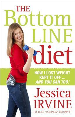 The Bottom Line Diet: Foolproof Weight Loss Forever by Jessica Irvine