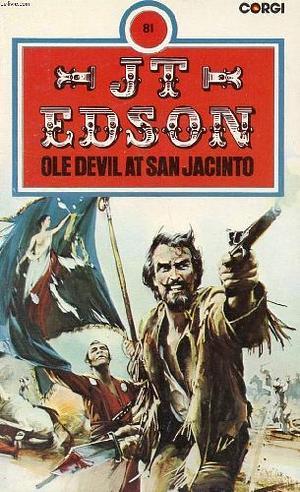 Ole Devil at San Jacinto by J.T. Edson