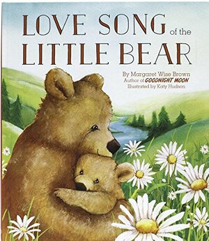 Love Song of the Little Bear by Margaret Wise Brown