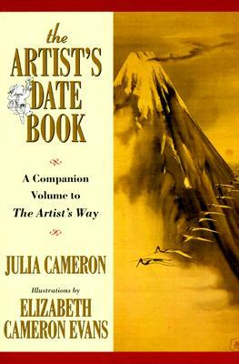 The Artist's Date Book: A Companion Volume to the Artist's Way by Julia Cameron