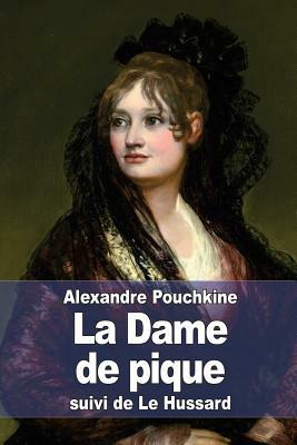 La Dame de pique: suivi de Le Hussard by Alexandre Pouchkine