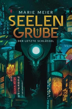Seelengrube von Marie Meier, Band 1: "Der letzte Schlüssel". Das Cover zeigt eine futuristische, nächtliche Stadtkulisse, einschließlich Werbung.
