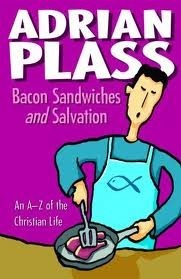 Bacon Sandwiches And Salvation: An A Z Of The Christian Life by Adrian Plass