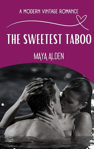 The Sweetest Taboo by Maya Alden