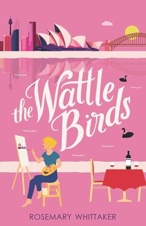 The Wattle Birds by Rosemary Whittaker