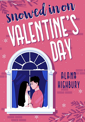 Snowed in on Valentine's Day by Alana Highbury