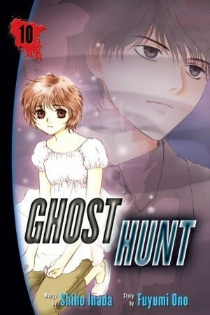 Ghost Hunt, Vol. 10 by Fuyumi Ono, Shiho Inada