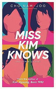 Miss Kim Knows and Other Stories by Cho Nam-joo