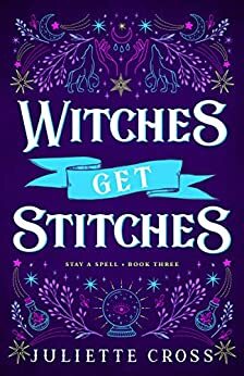 Witches Get Stitches by Juliette Cross