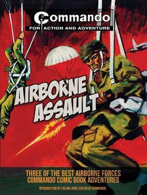 Airborne Assault: Three of the Best Airborne-Forces Commando Comic Book Adventures by Calum Laird