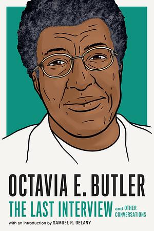Octavia E. Butler: The Last Interview and Other Conversations by Octavia E. Butler, Melville House