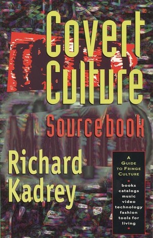 Covert Culture Sourcebook by Richard Kadrey, Joseph Matheny