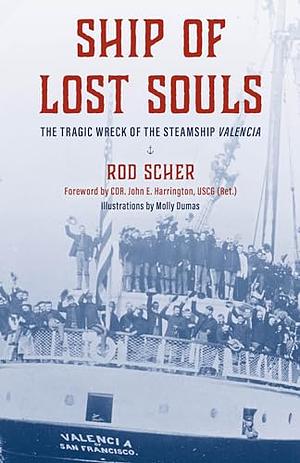 Ship of Lost Souls: The Tragic Wreck of the Steamship Valencia by Rod Scher