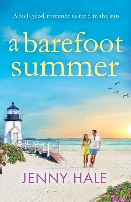 A Barefoot Summer: A Feel Good Romance to Read in the Sun by Jenny Hale