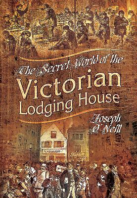 The Secret World of the Victorian Lodging House by Joseph O'Neill