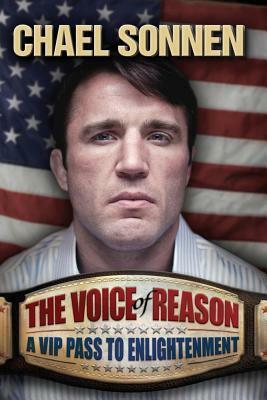 The Voice of Reason: A V.I.P. Pass to Enlightenment by Chael Sonnen