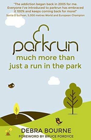 Parkrun: much more than just a run in the park by Bruce Fordyce, Debra Bourne