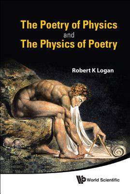 The Poetry of Physics and the Physics of Poetry by Robert K. Logan