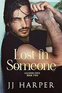 Lost in Someone by JJ Harper