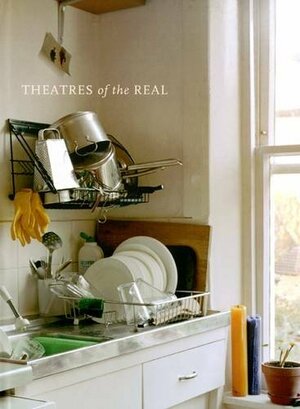 Theatres of the Real: Sarah Dobai ... Danny Treacy. Essays by Jan Baetens, David Green, Joanna Lowry by Jan Baetens