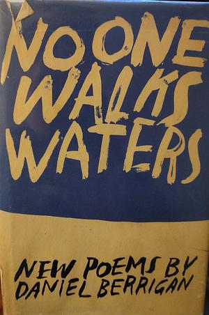 No One Walks Water by Daniel Berrigan