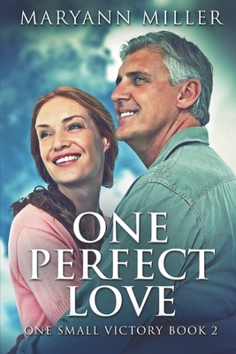 One Perfect Love: Large Print Edition by Maryann Miller