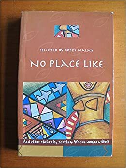 No Place Like and Other Short Stories by Southern African Women Writers by Robin Malan