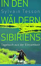 In den Wäldern Sibiriens: Tagebuch aus der Einsamkeit by Sylvain Tesson