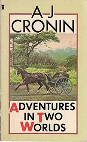 Adventures in Two Worlds by A.J. Cronin