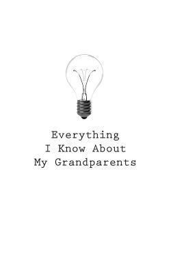 Everything I Know About My Grandparents by O.
